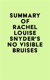 Summary of rachel louise snyder's no visible bruises cover image