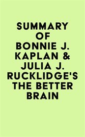 Summary of bonnie j. kaplan & julia j. rucklidge's the better brain cover image