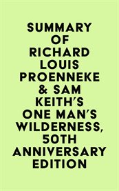 Summary of richard louis proenneke & sam keith's one man's wilderness, 50th anniversary edition cover image