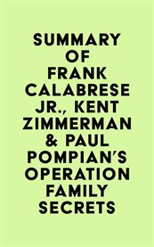 Summary of frank calabrese jr., kent zimmerman & paul pompian's operation family secrets cover image