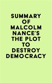 Summary of Malcolm Nance's the Plot to Destroy Democracy cover image