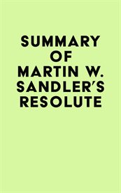 Summary of martin w. sandler's resolute cover image
