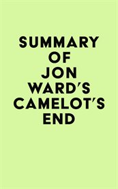 Summary of jon ward's camelot's end cover image