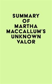 Summary of martha maccallum's unknown valor cover image