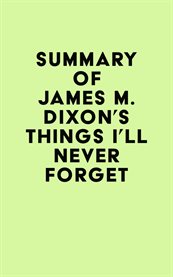 Summary of james m. dixon's things i'll never forget cover image