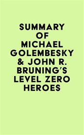 Summary of michael golembesky & john r. bruning's level zero heroes cover image