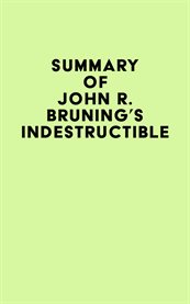 Summary of john r. bruning's indestructible cover image