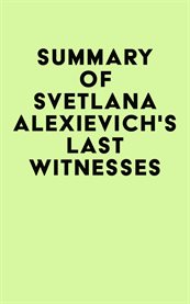 Summary of svetlana alexievich's last witnesses cover image
