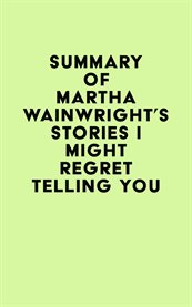 Summary of martha wainwright's stories i might regret telling you cover image