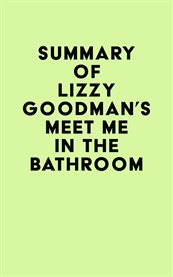 Summary of lizzy goodman's meet me in the bathroom cover image