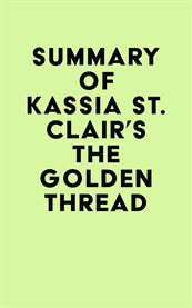 Summary of Kassia St. Clair's the Golden Thread cover image
