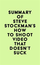 Summary of steve stockman's how to shoot video that doesn't suck cover image