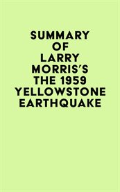Summary of larry morris's the 1959 yellowstone earthquake cover image