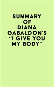 Summary of diana gabaldon's "i give you my body . . ." cover image