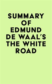 Summary of edmund de waal's the white road cover image