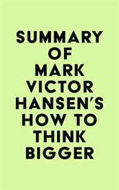 Summary of mark victor hansen's how to think bigger cover image