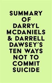 Summary of darryl mcdaniels & darrell dawsey's ten ways not to commit suicide cover image