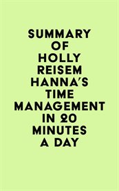 Summary of holly reisem hanna's time management in 20 minutes a day cover image