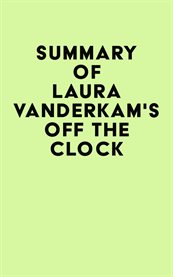 Summary of laura vanderkam's off the clock cover image