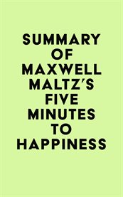Summary of maxwell maltz's five minutes to happiness cover image