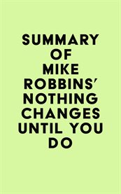 Summary of mike robbins' nothing changes until you do cover image