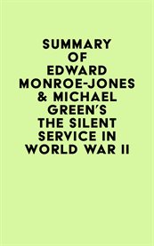 Summary of edward monroe-jones & michael green's the silent service in world war ii cover image