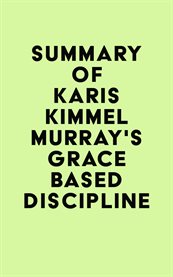 Summary of karis kimmel murray's grace based discipline cover image