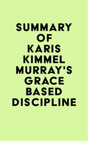 Summary of Karis Kimmel Murray's Grace Based Discipline cover image