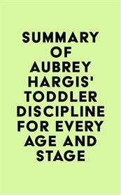 Summary of aubrey hargis' toddler discipline for every age and stage cover image