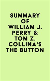 Summary of william j. perry & tom z. collina's the button cover image