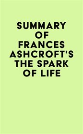 Summary of frances ashcroft's the spark of life cover image
