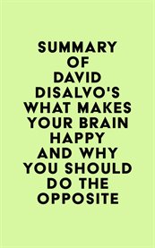 Summary of david disalvo's what makes your brain happy and why you should do the opposite cover image