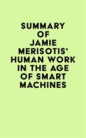 Summary of jamie merisotis' human work in the age of smart machines cover image
