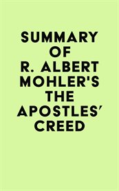 Summary of r. albert mohler's the apostles' creed cover image