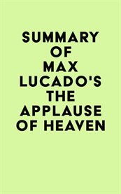 Summary of max lucado's the applause of heaven cover image