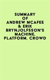 Summary of andrew mcafee & erik brynjolfsson's machine, platform, crowd cover image