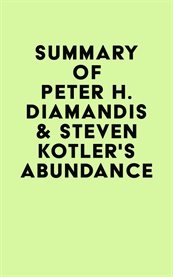 Summary of peter h. diamandis & steven kotler's abundance cover image