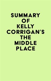 Summary of kelly corrigan's the middle place cover image