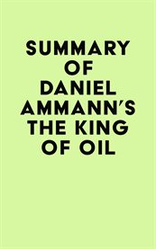 Summary of daniel ammann's the king of oil cover image