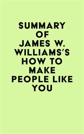 Summary of james w. williams's how to make people like you cover image