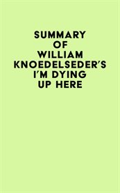 Summary of william knoedelseder's i'm dying up here cover image