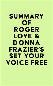 Summary of roger love & donna frazier's set your voice free cover image