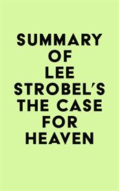 Summary of lee strobel's the case for heaven cover image
