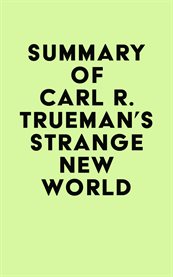 Summary of carl r. trueman's strange new world cover image