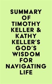 Summary of timothy keller & kathy keller's god's wisdom for navigating life cover image