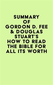 Summary of gordon d. fee & douglas stuart's how to read the bible for all its worth cover image
