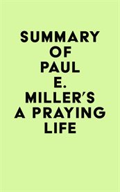 Summary of paul e. miller's a praying life cover image
