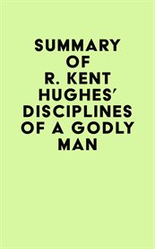 Summary of r. kent hughes' disciplines of a godly man cover image