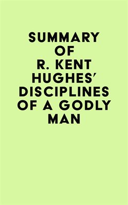 Summary of R. Kent Hughes' Disciplines of a Godly Man