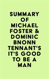 Summary of michael foster & dominic bnonn tennant's it's good to be a man cover image